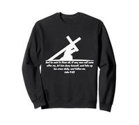 Luc 9 : 23 Prends sa Croix Tous Les Jours, suis-Moi Sweatshirt
