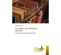 Luc-Actes: une rhétorique narrative L'art de convaincre par le récit - Guénolé Feugang - Croix Du Salut - broché - Essai