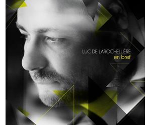 Luc De Larochellière - en Bref