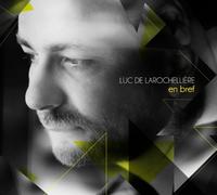 Luc De Larochellière - en Bref [Import]