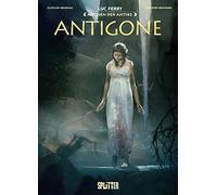 Luc Ferry Clotilde Bruneau Guiseppe Baig Mythen der Antike: Antigone (Graphic No