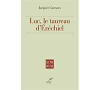Luc, le taureau d'ézéchiel - Jacques Cazeaux - Cerf - broché - Essai