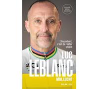 Luc Leblanc, Moi, Lucho: L'important, c'est de rester vivant
