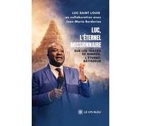 Luc, l'éternel missionnaire Sur les traces de Nimrod, l'éternel bâtisseur - Luc Saint Louis - Le Lys Bleu - broché - Essai