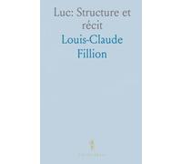 Luc: Structure et récit: Analyse du plan, du style et des sources de l’Évangile selon Luc et de ses enjeux théologiques