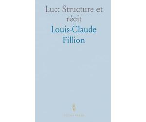 Luc: Structure et récit: Analyse du plan, du style et des sources de l’Évangile selon Luc et de ses enjeux théologiques