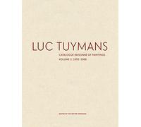 Luc Tuymans Catalogue Raisonne of Paintings: Volume 2, 1995-2006