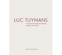 Luc Tuymans: catalogue raisonné of paintings volume I: 1978-1994