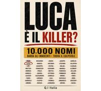 LUCA È IL KILLER?: 10.000 nomi, 10 indizi, un solo colpevole: Un libro-gioco di indagine, logica e deduzione per adulti