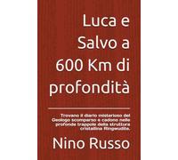 Luca e Salvo a 600 Km di profondità: Trovano il diario misterioso del Geologo scomparso e cadono nelle profonde trappole della struttura cristallina Ringwudite.
