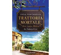 Luca Fontanella Trattoria Mortale - Die tote Diva: Ein Toskana-Krimi (Poche)