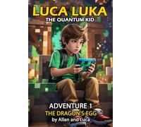 Luca Luka The Quantum Kid: The Dragon's egg