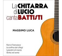 Luca Massimo - La Chitarra Di Lucio Canta Battisti [Import]