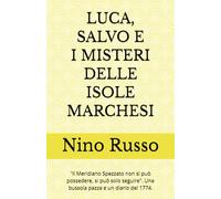 LUCA, SALVO E I MISTERI DELLE ISOLE MARCHESI: "Il Meridiano Spezzato non si può possedere, si può solo seguire". Una bussola pazza e un diario del 1774.