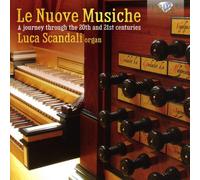 Luca Scandali – Le Nuove Musiche : A Journey Through the 20th and 21st Centuries – CD