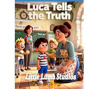 Luca Tells the Truth: Europe: A Heartwarming Children’s Picture Book on Honesty, Integrity, and Trust (Proverbs 12:22)