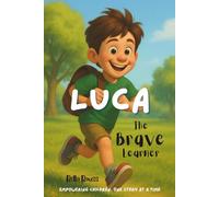 Luca the Brave Learner: A Heartwarming Children's Chapter Book About Dyslexia, Self Esteem, and Believing in Yourself