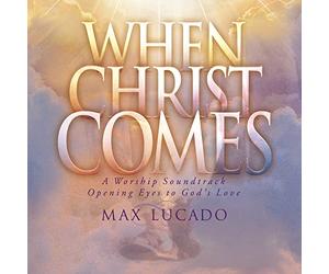 Lucado, Max - When Christ Comes