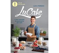 LuCake. Il mio manuale di pasticceria per tutti