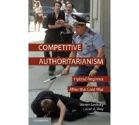 Competitive Authoritarianism : Hybrid Regimes After the Cold War – Cambridge University Press