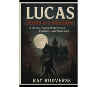 Lucas (Blood and Freedom): A Gothic Tale of Werewolves, Vampires, and Vengeance