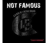 Lucas, Charlie Band - Not Famous Slightly Notorious