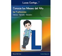 Lucas Contigo. Conoce los Meses del Año: Libro infantil para colorear y aprender los 12 meses, las estaciones y el calendario con curiosidades
