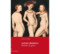 Lucas Cranach, peindre la grâce