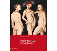 Lucas Cranach, peindre la grâce