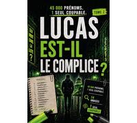 Lucas est-il le complice?: 45 000 prénoms, 1 seul coupable