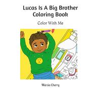 Lucas Is A Big Brother Coloring Book: Color With Me