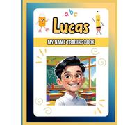 Lucas My Name Tracing Book: Helping Children Learn, One Page at a Time