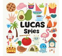 Lucas Spies with a Little Eye: A Fun and Engaging Search and Find Book for Kids Ages 3-6