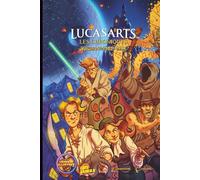LucasArts - Les chroniques, Volume 1 : 1982 - 1996 -