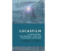 Lucasfilm: Filmmaking, Philosophy, and the Star Wars Universe