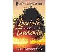 LUCCIOLE AL TRAMONTO versi tra luci ed ombre - Amazon Digital Services LLC KDP - Amazon Digital Services LLC KDP - Livre en Anglais Amazon Digital Services LLC KDPAmazon Digital Services LLC KDP (Aute
