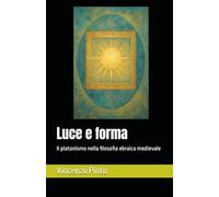 Luce e forma: Il platonismo nella filosofia ebraica medievale