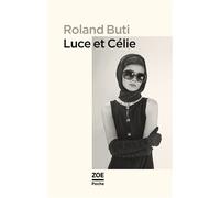 Luce et Célie - Roland Buti - Zoe - Poche - Roman