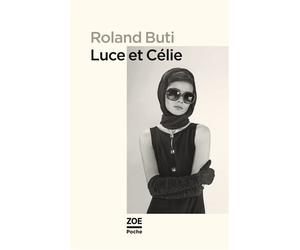Luce et Célie - Roland Buti - Zoe - Poche - Roman