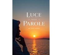 LUCE NELLE PAROLE: Un Viaggio tra Frasi e Citazioni per il Benessere Quotidiano