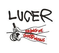 Lucer - Bring Me Good News [Import]