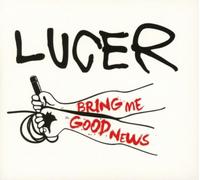Lucer – Bring Me Good News – Import – SPV Entertainment