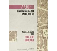 Luces de bohemia: Mapa literario Madrid 1909