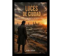 Luces de Ciudad: Una historia de decadencia, corrupción, lucha y esperanza (Thriller, Novela Negra, Drama)