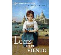 Luces en el viento: Novela de ficción histórica y aventuras, explora la identidad femenina a través de la protagonista Fátima, su gusto por los libros ... durante el Renacimiento y la conquista.