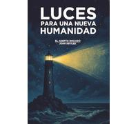 Luces para una nueva Humanidad: El Adepto Iniciado. John Artiles