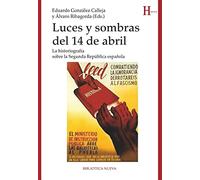 Luces y sombras del 14 de abril: La historiografía sobre la Segunda República española