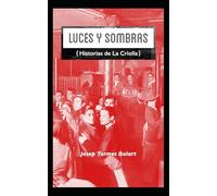 LUCES Y SOMBRAS: (Historias de La Criolla)
