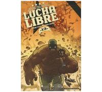 Lucha Libre Tome 13 - Vivre Vite, Mourir Jeune