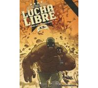 Lucha Libre Tome 13 - Vivre Vite, Mourir Jeune